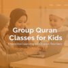 Islamic online Quran classes for kids in group learning environment